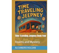 Time Traveling Jeepney Book Four: Realms and Mystery