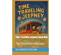Time Traveling Jeepney Book Nine: The Quantum Odyssey