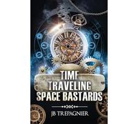 Time Traveling Space Bastards: A Sci-Fi Reverse Harem Romance