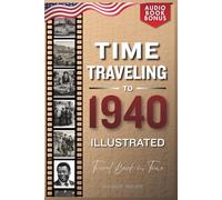 TIME TRAVELING TO 1940 ILLUSTRATED