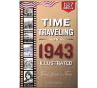 TIME TRAVELING TO 1943 ILLUSTRATED