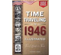 TIME TRAVELING TO 1946 ILLUSTRATED