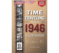 TIME TRAVELING TO 1946 ILLUSTRATED