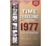 TIME TRAVELING TO 1977 ILLUSTRATED