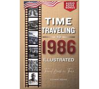 TIME TRAVELING TO 1986 ILLUSTRATED