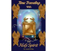 Time Traveling with the Holy Spirit: Vol.2 For Teens and adults
