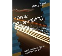 Time Travelling Tom: A KS2 Historical Fiction Novel for Year 5-6