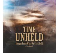 Time Unheld: Images From What We Can’t Hold