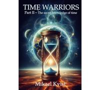 Time Warriors: Part II The secret knowledge of time: 2