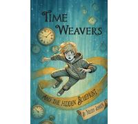 Time Weavers: And the Hidden Blueprint