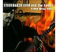 Studebaker John & Th - Time Will Tell