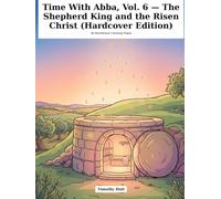 Time With Abba, Vol. 6 - The Shepherd King and the Risen Christ (Hardcover Edition): 30 Devotional Coloring Pages for June