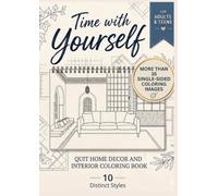 Time with Yourself: Quit Home Decor and Interior Coloring Book: 10 Distinct Styles