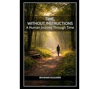 Time, Without Instructions: A Human Journey Through Time