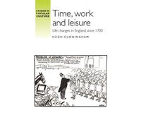 Hugh Cunningham Time, Work and Leisure (Tascabile) Studies in Popular Culture