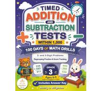 Timed Addition and Subtraction Tests Within 1,000: 100 Days of Math Drills, Grade 3 Math Workbook for Ages 8-9 with 2- and 3-Digit Problems, Regrouping Practice, an Answer Key, and Score Tracking