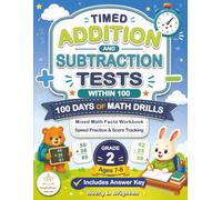 Timed Addition and Subtraction Tests Within 100: 100 Days of Math Drills: Mixed Math Facts Workbook for Grade 2, Ages 7-8 with Regrouping Practice, Answer Key, and Score Tracking