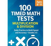 Timed Math Facts Mastery - 100 Multiplication & Division Tests: Daily 3-Minute Drills with Answer Key & Score Tracker (Grades 3-5)