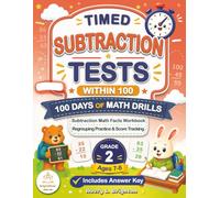 Timed Subtraction Tests Within 100: 100 Days of Math Drills: Subtraction Math Facts Workbook for Grade 2, Ages 7-8 with Regrouping Practice, Answer Key, and Score Tracking