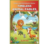 Timeless Animal Fables: A Collection of Classics from Both Aesop's and Panchatantra Stories
