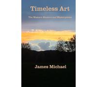 Timeless Art: The Western Masters and Masterpieces