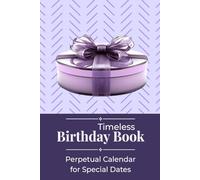 Timeless Birthday Book: Perpetual Calendar for Special Dates - Family Birthday and Anniversary Reminder with Gift Ideas and Monthly Organization -Elegant Lavender Edition