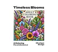 Timeless Blooms: A Floral & Botanical Adult Coloring Book