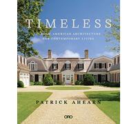 Timeless: Classic American Architecture for Contemporary Living