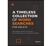 Timeless Collection of Word Searches for Adults: 100 Large Print Word Search Puzzles Across 25 Thoughtfully Curated Themes for Relaxation, Focus, and Everyday Enjoyment