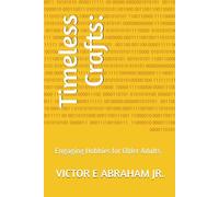 Timeless Crafts:: Engaging Hobbies for Older Adults