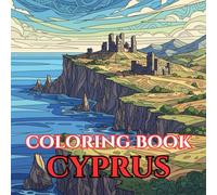 Timeless Cyprus | A Journey Through Mediterranean Beauty, Ancient Ruins & Living Traditions: An Intricate Adult Coloring Book Celebrating Cyprus’ Culture, Heritage & Coastal Charm