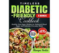 Timeless Diabetic-Friendly Cookbook: Healthy, Low-Sugar Recipes for Balanced Blood Sugar and Delicious Everyday Meals
