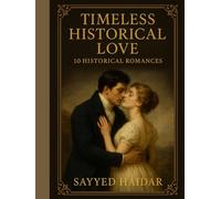 Timeless European Love: 10 Historical Romances: Passionate Tales of Devotion Across Europe’s Past