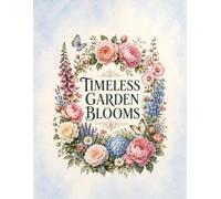 Timeless Garden Blooms: Bold and Beautiful Flower Coloring Pages for Relaxation and Creativity