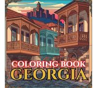 Timeless Georgia | A Journey Through Mountains, Wine & Living Tradition: An Intricate Adult Coloring Book Celebrating Georgian Culture, Heritage & Sacred Landscapes