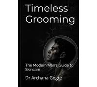 Timeless Grooming: The Modern Man's Guide to Skincare