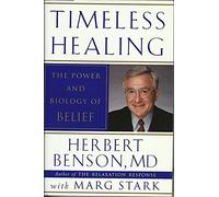 Timeless Healing: The Power and Biology of Belief