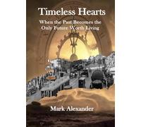 Timeless Hearts: When the Past Becomes the Only Future Worth Living