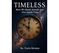 Timeless: How We Bend, Stretch and Live Inside Time