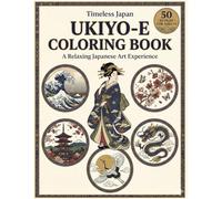 Timeless Japan A Relaxing Ukiyo-e Coloring Book: 50 Beautiful Traditional Designs