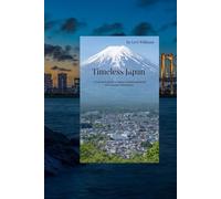 Timeless Japan: A Traveler's Guide to Japan’s Traditional Heart and Summer Adventures