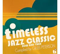 Timeless Jazz Classics: Now & Then Compiled by - Timeless Jazz Classics: Now & Then Compiled By Gilles Peterson / Various