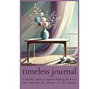 Timeless Journal: A mindful space to capture fleeting moments and embrace the beauty of the present.: Lined Notebook for Women | Aesthetic Ruled Diary ... 6x9 in | Beautiful Gift for Women & Girls