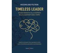 Timeless leader. Viaggio socratico alla scoperta della leadership senza tempo