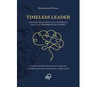 Timeless leader. Viaggio socratico alla scoperta della leadership senza tempo