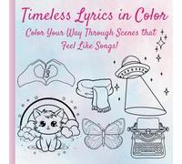 Timeless Lyrics In Color: Color Your Way Through Scenes That Feel Like Songs!
