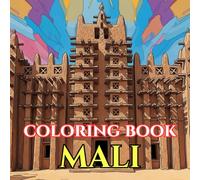 Timeless Mali | A Journey Through Desert Cities, Sacred Architecture & Living Traditions: An Intricate Adult Coloring Book Celebrating Mali’s Culture, Heritage & Saharan Spirit