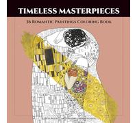 Timeless Masterpieces: 36 Romantic Paintings Coloring Book for Adults: Art History Stress Relief & Relaxation | Famous Art from Gothic to Modernism (Giotto, Hayez, Klimt, Frida Kahlo, and More)