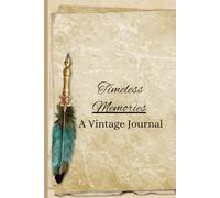 Timeless Memories: A Vintage Journal: Your Story, Preserved in Vintage Elegance