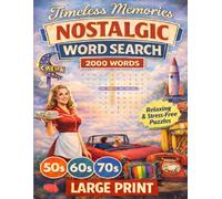 Timeless Memories Nostalgic Word Search 50s 60Ss 70s: Relaxing & Stress-Free Puzzles | 2000 Words | 100 Puzzles | Large Print for Adults and Seniors